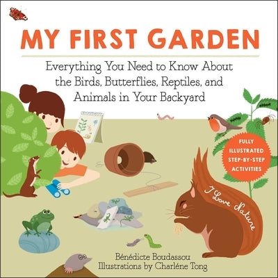 My First Garden: Everything You Need to Know about the Birds, Butterflies, Reptiles, and Animals in Your Backyard - Paperback | Diverse Reads