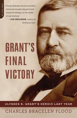 Grant's Final Victory: Ulysses S. Grant's Heroic Last Year - Paperback | Diverse Reads