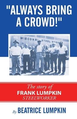 Always Bring a Crowd: The story of Frank Lumpkin, Steelworker - Paperback | Diverse Reads