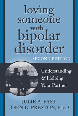 Loving Someone with Bipolar Disorder: Understanding and Helping Your Partner - Paperback | Diverse Reads