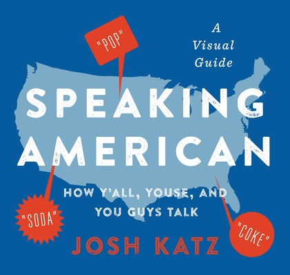 Speaking American: How Y'all, Youse, and You Guys Talk: A Visual Guide - Paperback | Diverse Reads