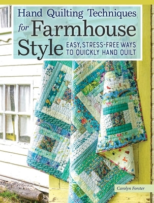 Hand Quilting Techniques for Farmhouse Style: Easy, Stress-Free Ways to Quickly Hand Quilt - Paperback | Diverse Reads