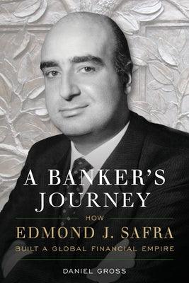A Banker's Journey: How Edmond J. Safra Built a Global Financial Empire - Hardcover | Diverse Reads