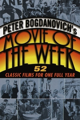 Peter Bogdanovich's Movie of the Week: 52 Classic Films for One Full Year - Paperback | Diverse Reads