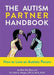 The Autism Partner Handbook: How to Love an Autistic Person: How to Love an Autistic Person - Paperback | Diverse Reads
