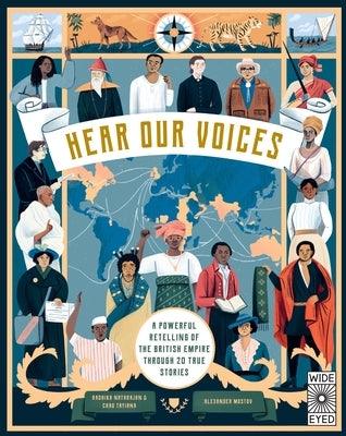 Hear Our Voices: A Powerful Retelling of the British Empire Through 20 True Stories - Hardcover | Diverse Reads