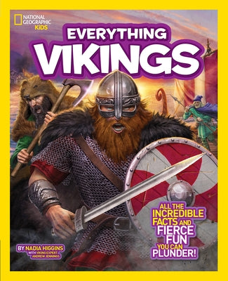 Everything Vikings: All the Incredible Facts and Fierce Fun You Can Plunder (National Geographic Kids Everything Series) - Paperback | Diverse Reads