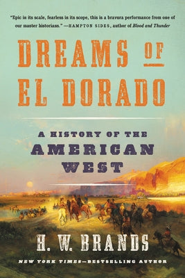 Dreams of El Dorado: A History of the American West - Paperback | Diverse Reads