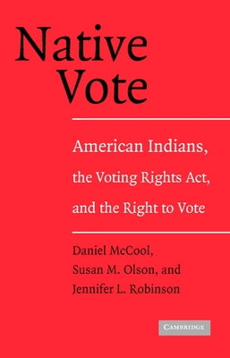 Native Vote: American Indians, the Voting Rights Act, and the Right to Vote - Paperback | Diverse Reads