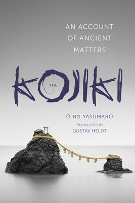 The Kojiki: An Account of Ancient Matters - Paperback | Diverse Reads