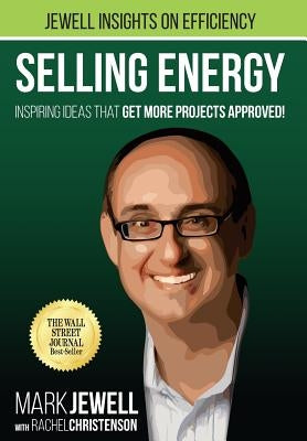 Selling Energy: Inspiring Ideas That Get More Projects Approved! - Hardcover | Diverse Reads