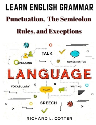 Learn English Grammar: Punctuation, and The Semicolon - Rules, and Exceptions - Paperback | Diverse Reads
