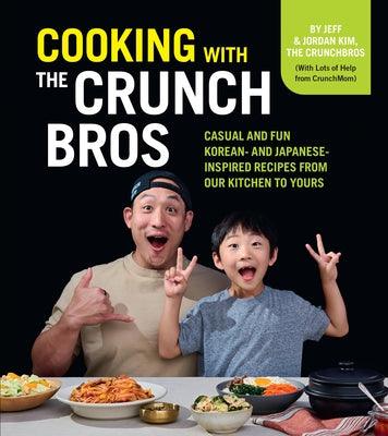 Cooking with the Crunchbros: Casual and Fun Korean- And Japanese-Inspired Recipes from Our Kitchen to Yours - Hardcover | Diverse Reads