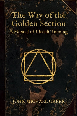 The Way of the Golden Section: A Manual of Occult Training - Paperback | Diverse Reads