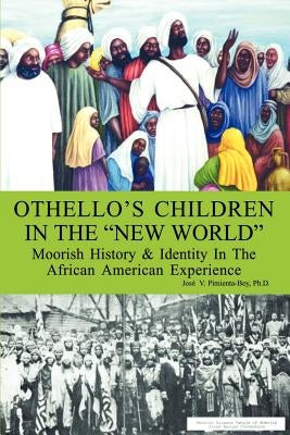 Othello's Children in the New World: Moorish History and Identity in the African American Experience - Paperback | Diverse Reads