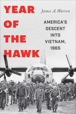 Year Of The Hawk: America's Descent into Vietnam, 1965 - Hardcover | Diverse Reads