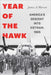 Year Of The Hawk: America's Descent into Vietnam, 1965 - Hardcover | Diverse Reads