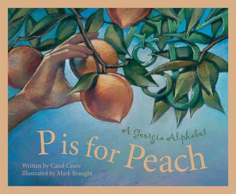 P Is For Peach: A Georgia Alphabet - Hardcover | Diverse Reads