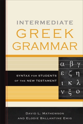Intermediate Greek Grammar: Syntax for Students of the New Testament - Paperback | Diverse Reads