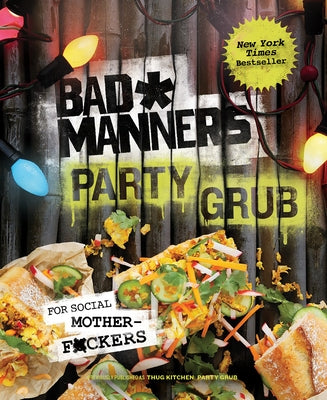 Bad Manners: Party Grub: For Social Motherf*ckers: A Vegan Cookbook - Hardcover | Diverse Reads