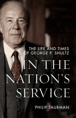 In the Nation's Service: The Life and Times of George P. Shultz - Hardcover | Diverse Reads