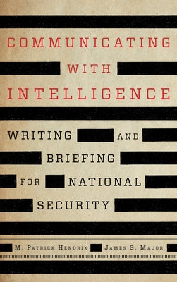 Communicating with Intelligence: Writing and Briefing for National Security - Paperback | Diverse Reads