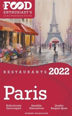 2022 Paris Restaurants - The Food Enthusiast's Long Weekend Guide - Paperback | Diverse Reads