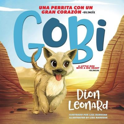 Gobi: Una perrita con un gran corazón/Gobi: A Little Dog with a Big Heart (Bilingual: English-Spanish) - Hardcover | Diverse Reads