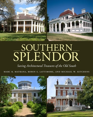Southern Splendor: Saving Architectural Treasures of the Old South - Hardcover | Diverse Reads