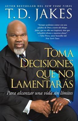 Toma Decisiones Que No Lamentarás (Making Great Decisions): Para Alcanzar Una Vida Sin Límites - Paperback | Diverse Reads