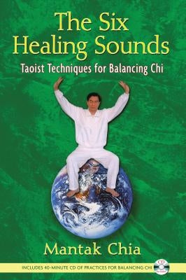 The Six Healing Sounds: Taoist Techniques for Balancing Chi - Paperback | Diverse Reads
