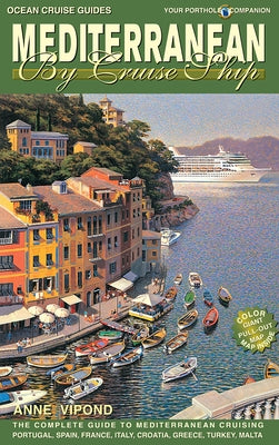 Mediterranean by Cruise Ship: The Complete Guide to Mediterranean Cruising - Paperback | Diverse Reads