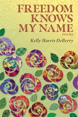 Freedom Knows My Name: Poems - Paperback |  Diverse Reads