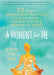 A Moment for Me: 52 Simple Mindfulness Practices to Slow Down, Relieve Stress, and Nourish the Spirit - Hardcover | Diverse Reads