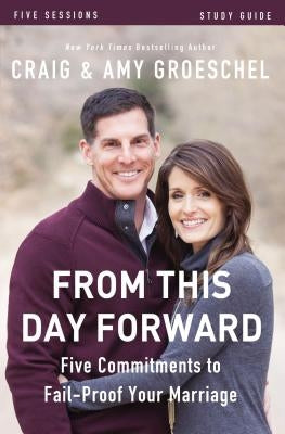 From This Day Forward Bible Study Guide: Five Commitments to Fail-Proof Your Marriage - Paperback | Diverse Reads
