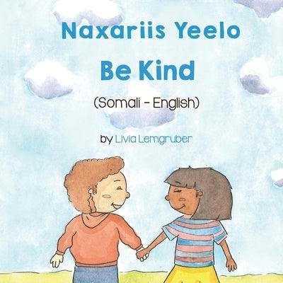 Be Kind (Somali-English): Naxariis Yeelo - Paperback | Diverse Reads