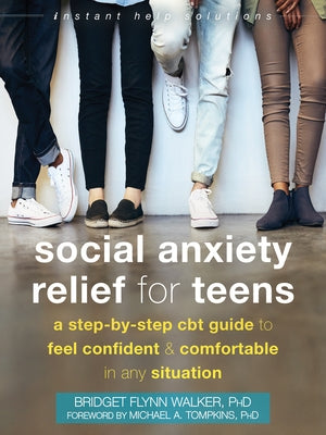 Social Anxiety Relief for Teens: A Step-by-Step CBT Guide to Feel Confident and Comfortable in Any Situation - Paperback | Diverse Reads