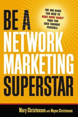 Be a Network Marketing Superstar: The One Book You Need to Make More Money Than You Ever Thought Possible - Paperback | Diverse Reads