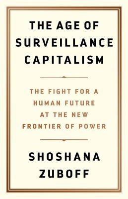 The Age of Surveillance Capitalism: The Fight for a Human Future at the New Frontier of Power - Hardcover | Diverse Reads