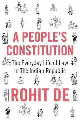 A People's Constitution: The Everyday Life of Law in the Indian Republic - Paperback | Diverse Reads