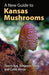 A New Guide to Kansas Mushrooms - Paperback | Diverse Reads