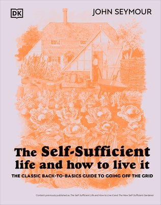 The Self-Sufficient Life and How to Live It: The Complete Back-To-Basics Guide - Hardcover | Diverse Reads