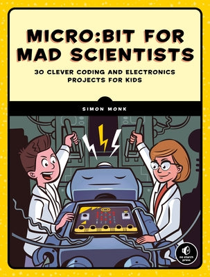 Micro:bit for Mad Scientists: 30 Clever Coding and Electronics Projects for Kids - Paperback | Diverse Reads