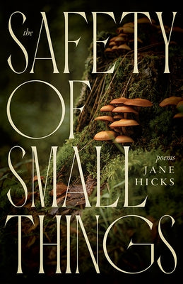 The Safety of Small Things: Poems - Paperback | Diverse Reads