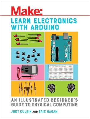 Learn Electronics with Arduino: An Illustrated Beginner's Guide to Physical Computing - Paperback | Diverse Reads