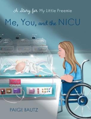 Me, You, and the NICU: My Little Preemie - Hardcover | Diverse Reads