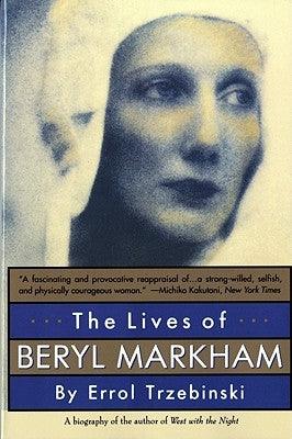 The Lives of Beryl Markham: The Rise and Fall of America's Favorite Planet - Paperback | Diverse Reads