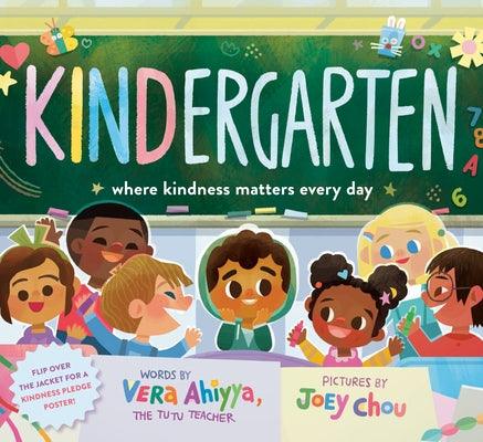 Kindergarten: Where Kindness Matters Every Day - Hardcover | Diverse Reads
