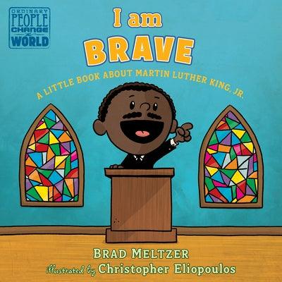 I Am Brave: A Little Book about Martin Luther King, Jr. - Board Book |  Diverse Reads