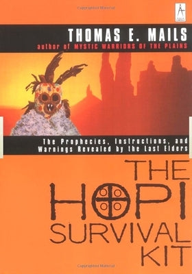 The Hopi Survival Kit: The Prophecies, Instructions and Warnings Revealed by the Last Elders - Paperback | Diverse Reads